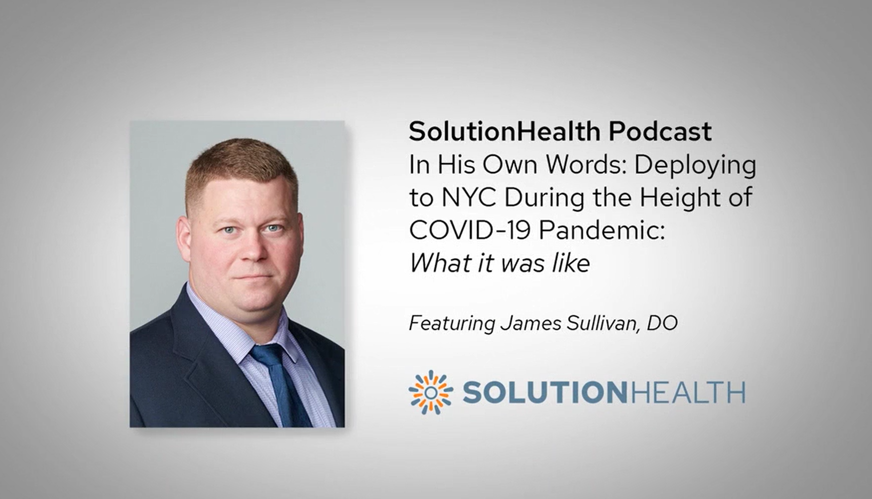 SolutionHealth Podcast: In His Own Words: Deploying to NYC During the ...